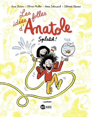 Splatch ! - Les Idées folles d'Anatole, tome 1