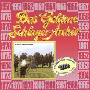 Das goldene Schlager-Archiv: Die Hits des Jahres 1972