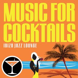 Music For Cocktails: Ibiza Jazz Lounge