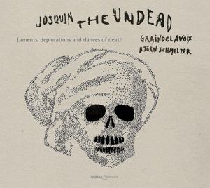 Josquin, the Undead: Laments, Deplorations and Dances of Death