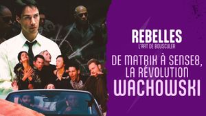 De Matrix à Sense8, la révolution Wachowski