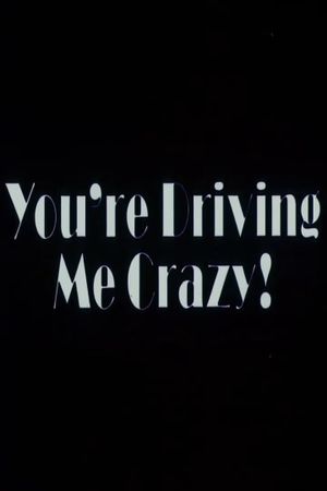 You're Driving Me Crazy!