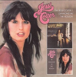 I’m Jessi Colter / Diamond in the Rough