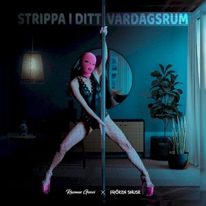 STRIPPA I DITT VARDAGSRUM (Single)