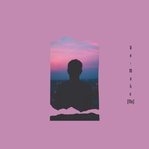Re:Make [Me] (Single)