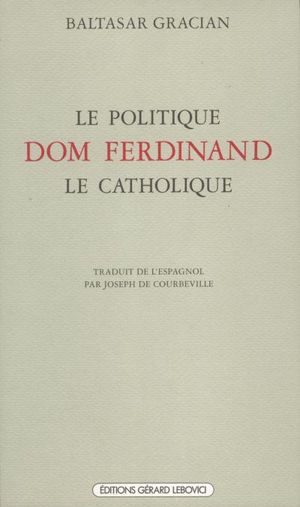 Le Politique Dom Ferdinand le Catholique