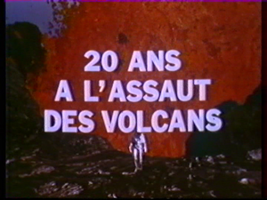 Vingt Ans à l'assaut des volcans