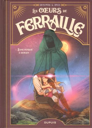 Sans penser à demain - Les cœurs de ferraille, tome 3