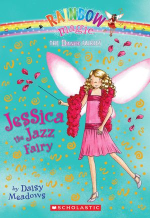 Rainbow Magic: Jessica the Jazz Fairy