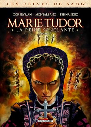 Les Reines de sang : Marie Tudor, la reine sanglante, tome 3