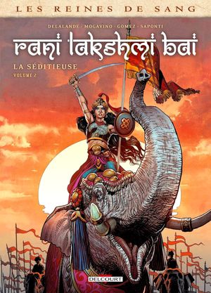 Les Reines de sang : Rani Lakshmi Bai, la séditieuse, tome 2