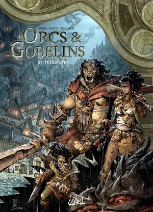 Tête de fer - Orcs & Gobelins, tome 27