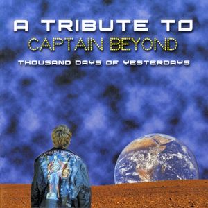 A Tribute to Captain Beyond: Thousand Days of Yesterdays