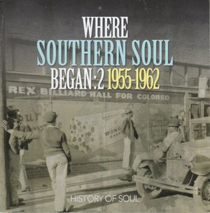 Where Southern Soul Began: 2 1955-1962