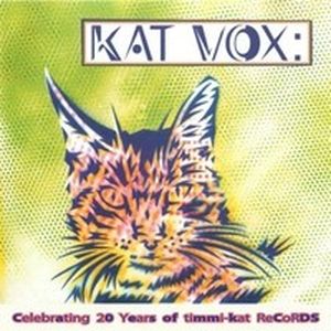 Kat Vox: Celebrating 20 Years of Timmi-Kat Records