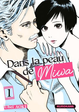 Dans la peau de Miwa, tome 1