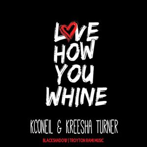 Love How You Whine (Single)