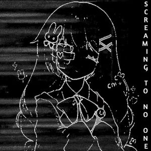 screaming to no one (Single)