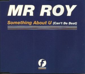 Something About U (Can't Be Beat) (Mr Roy's Deerstalker 7" radio edit)