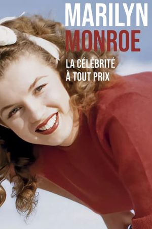 Marilyn Monroe - La célébrité à tout prix