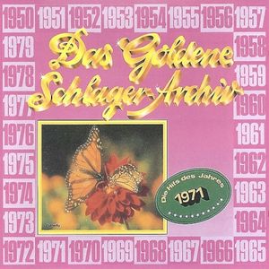 Das goldene Schlager-Archiv: Die Hits des Jahres 1971