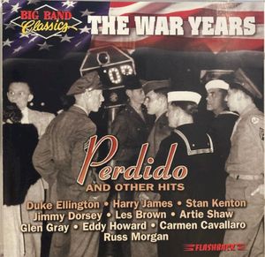 The War Years: Perdido and Other Hits