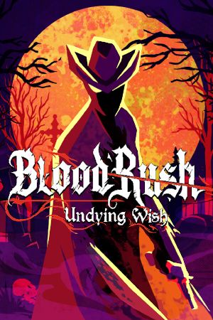 Bloodrush: Undying Wish