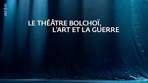 Le théâtre Bolchoï, l'art et la guerre