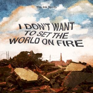 I Don’t Want To Set The World On Fire (EP)