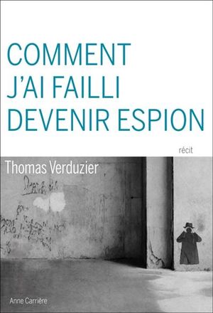 comment j'ai failli devenir espion