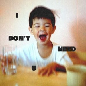 I Don't Need U (Single)