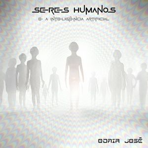 Seres Humanos (e a Inteligência Artificial)