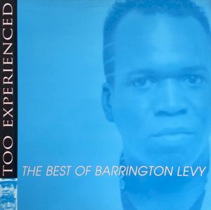 Too Experienced: The Best of Barrington Levy