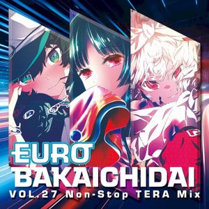 EURO BAKAICHIDAI VOL.27: Non-Stop TERA Mix