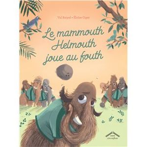 Le mammouth Helmouth joue au fouth