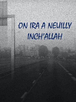 On ira à Neuilly inch'Allah