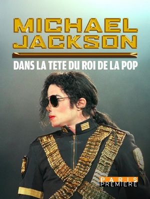 Michael Jackson - Dans la tête du roi de la Pop