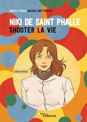 Niki de Saint Phalle : shooter la vie