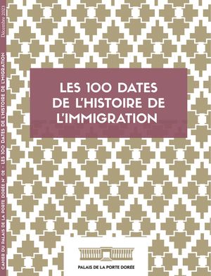 Les 100 dates de l'histoire de l'immigration