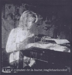 Les 2 Minutes de la Haine / Eaglehaslanded (Single)