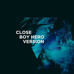 Close (Boy Hero Version) (Single)