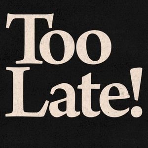 Too Late! (Single)