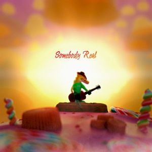 Somebody Real (Single)