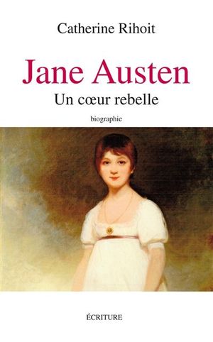 Jane Austen : un cœur rebelle