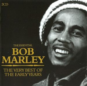 The Essential Bob Marley: The Very Best of the Early Years