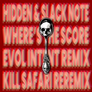 Where's The Score? (Evol Intent Remix, KILL SAFARI REREMIX)
