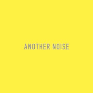 ANOTHER NOISE