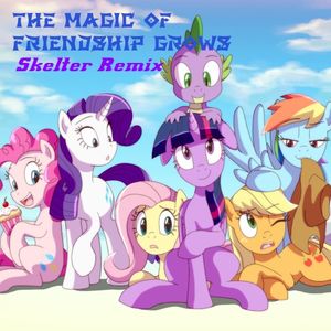 The Magic of Friendship Grows (Skelter remix)