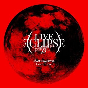 Cover Live Album「LIVE ECLIPSE -prelude to β-」 (Live)