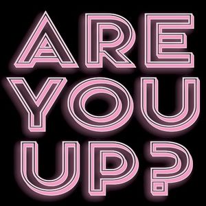 Are You Up?